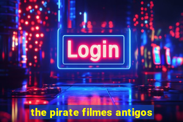 the pirate filmes antigos